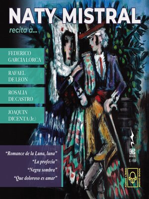 NATY MISTRAL recita a FEDERICO GARCIA LORCA, RAFAEL DE LEON, ROSALIA DE CASTRO, JOAQUIN DICENTA (Jr) - Audiobook
